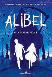 Alibel : la Malastriga, Gabriele Clima e Francesca Carabelli, Piemme