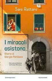 I miracoli esistono : storia di Giorgio Perlasca, Sara Rattaro, Mondadori Biblioteca Tione di Trento