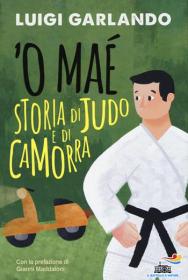 O’ Maé, storia di judo e Camorra, Luigi Garlando, Piemme Biblioteca Tione di Trento